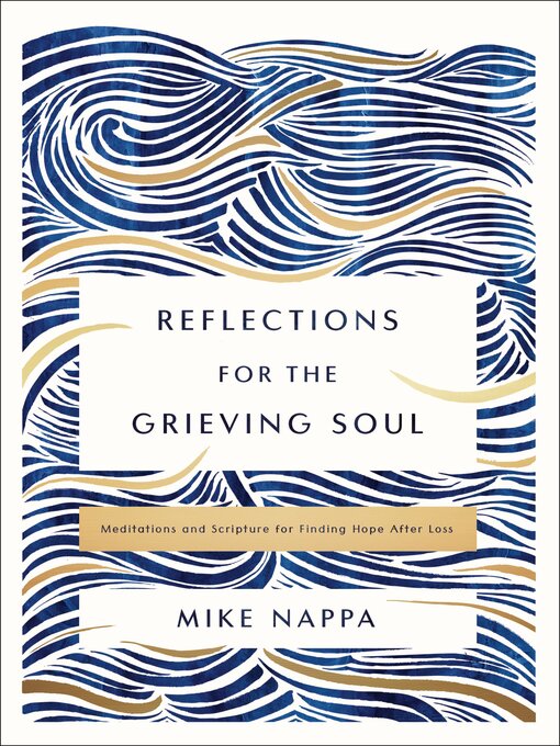 Title details for Reflections for the Grieving Soul by Mike Nappa - Available